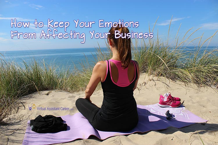 How to Keep Your Emotions From Affecting Your Business