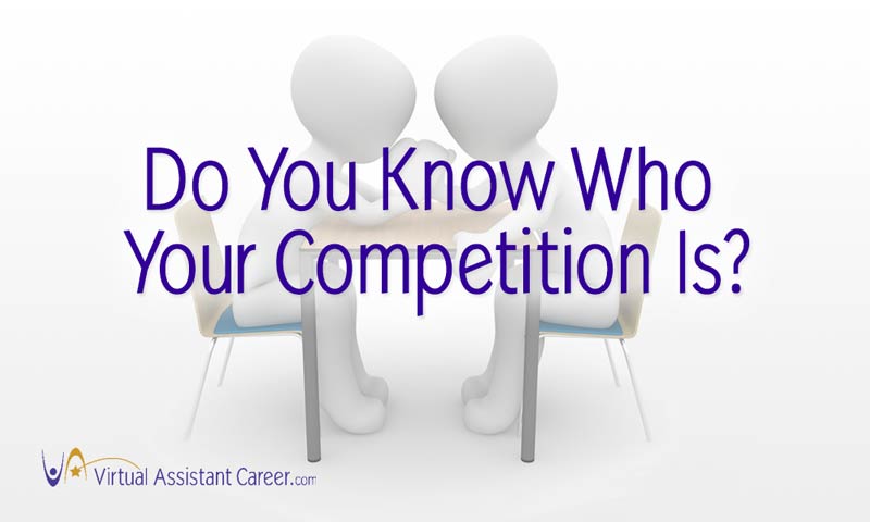 Virtual Assistants: Do You Know Who Your Competition Is?